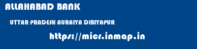 ALLAHABAD BANK  UTTAR PRADESH AURAIYA DIBIYAPUR   micr code